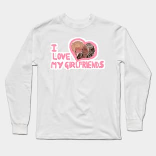 I love my girlfriends Ed and Stede Long Sleeve T-Shirt